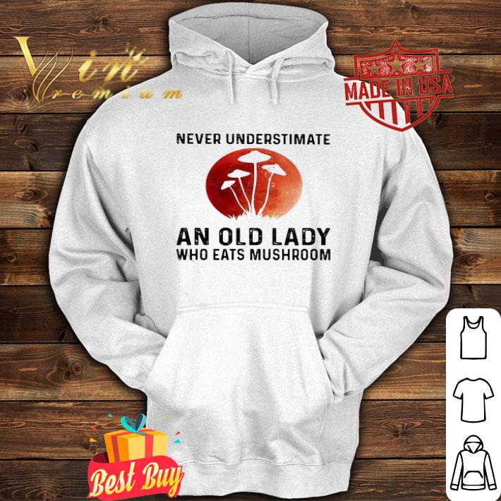 Never Underestimate An Old Lady Who Eats Mushroom Sunset shirt 4 Never Underestimate An Old Lady Who Eats Mushroom Sunset shirt