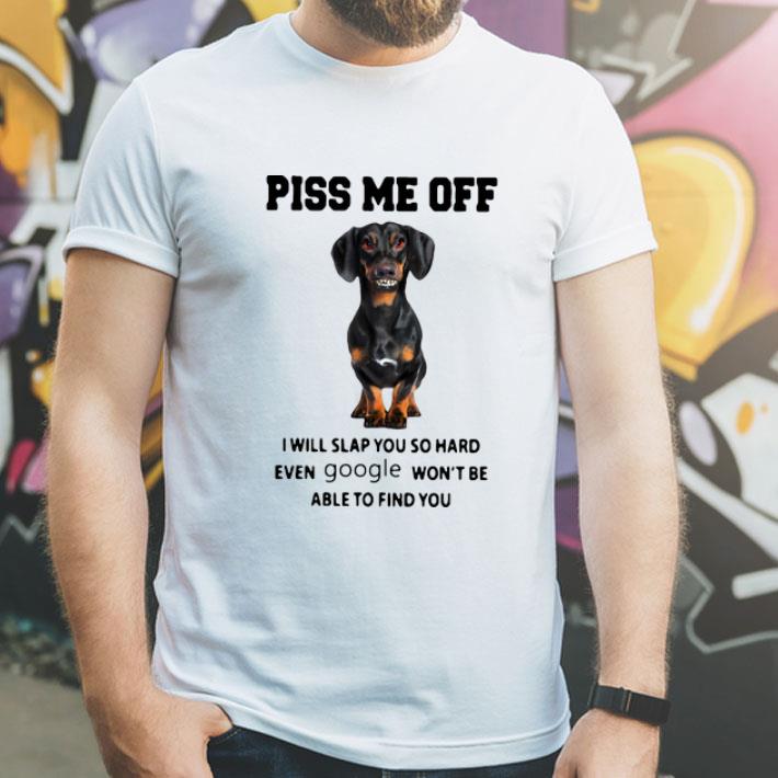 Dachshund Piss Me Off I Will Slap You So Hard Google shirt 1 Dachshund Piss Me Off I Will Slap You So Hard Google shirt