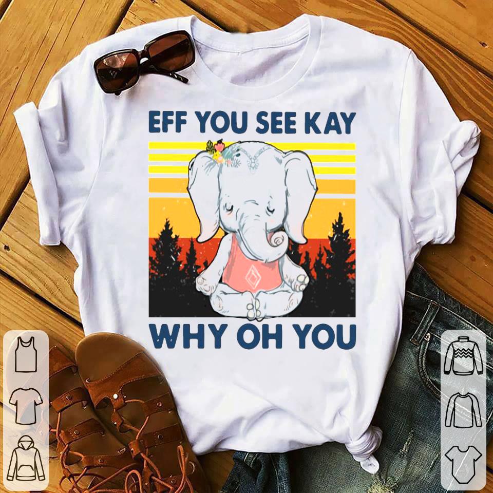 Elephant Eff You See Kay Why Oh You Vintage Shirt 3fc536a1 elephant eff you see kay why oh you vintage shirt 4 - Elephant Eff You See Kay Why Oh You Vintage Shirt