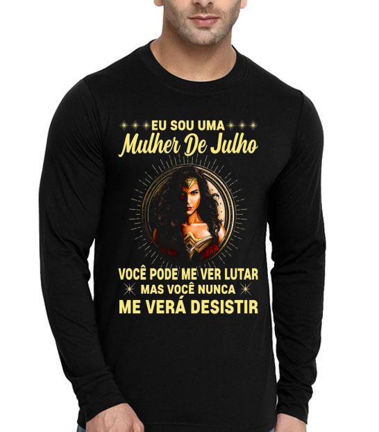 Eu Sou Uma Mulher De Julho Você Pode Me Ver Lutar Mas Coce Nunca Me Vera Desistir Shirt