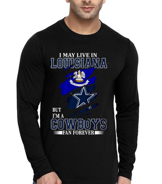 431a3da6 i may live in louisiana but i m a cowboys fan forever shirt 4 - I May Live In Louisiana But I’m A Cowboys Fan Forever Shirt