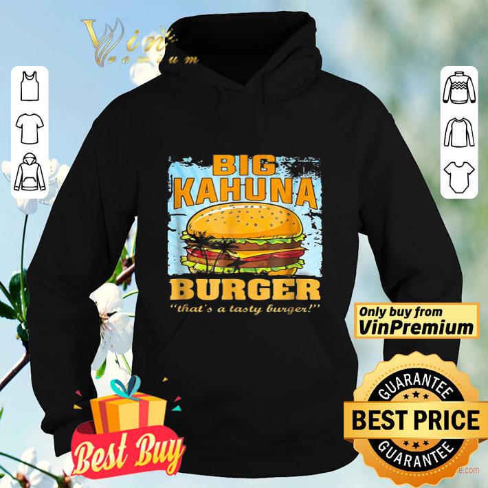 43c49b10 big kahuna burger that s a tasty burger shirt 4 - Big kahuna burger that’s a tasty burger shirt