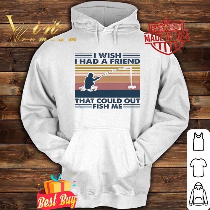 447e7743 vintage fishing i wish i had a friend that could out fish me shirt 4 - Vintage Fishing I Wish I Had A Friend That Could Out Fish Me shirt