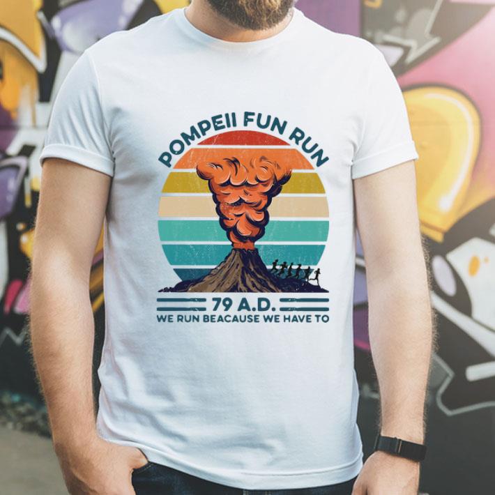 Vintage Pompeii Fun Run 79 AD We Run Because We Have To shirt