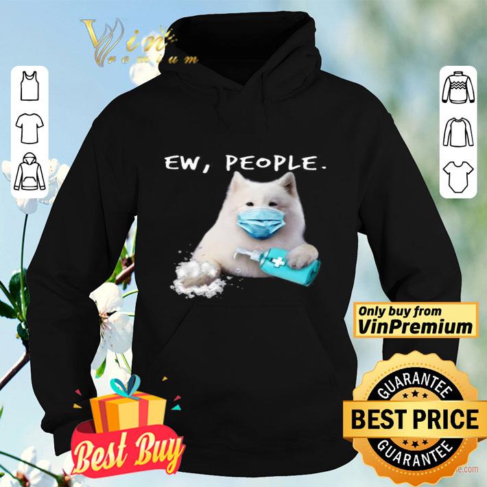 455172ec samoyed ew people shirt 4 - Samoyed Ew People shirt