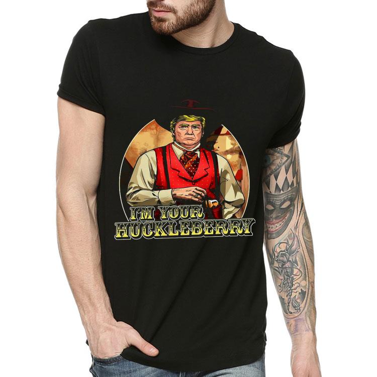 Donald Trump I’m Your Huckleberry Shirt 10 Donald Trump I’m Your Huckleberry Shirt