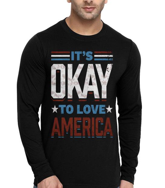 It’s Okay To Love America Shirt