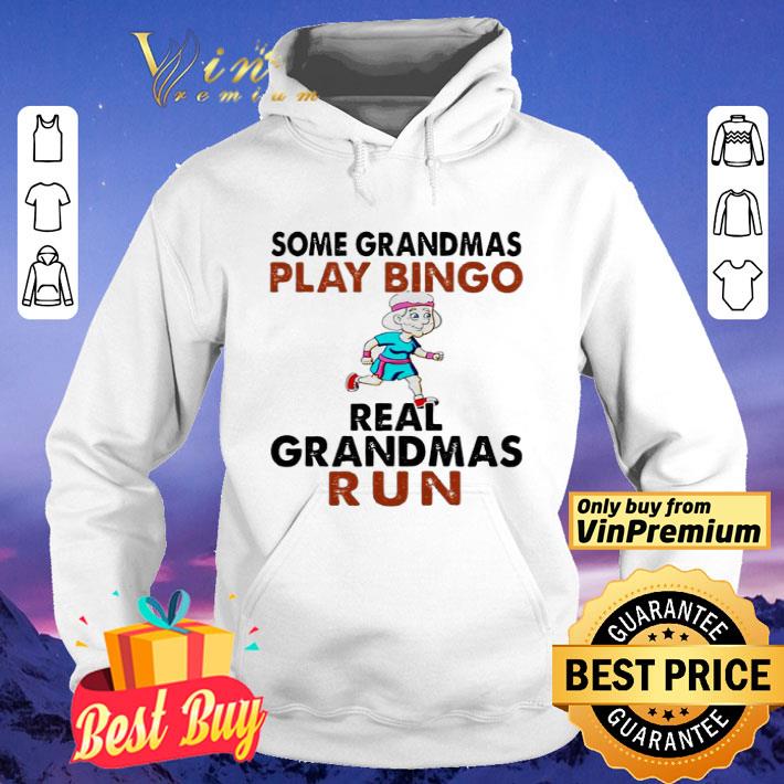 Some grandmas play bingo real grandmas run shirt 8 Some grandmas play bingo real grandmas run shirt