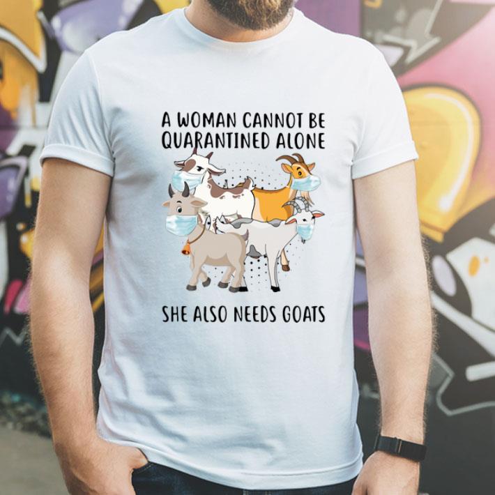A Woman Cannot Be Quarantined Alone She Also Needs Goats shirt 49384978 a woman cannot be quarantined alone she also needs goats shirt 4 - A Woman Cannot Be Quarantined Alone She Also Needs Goats shirt