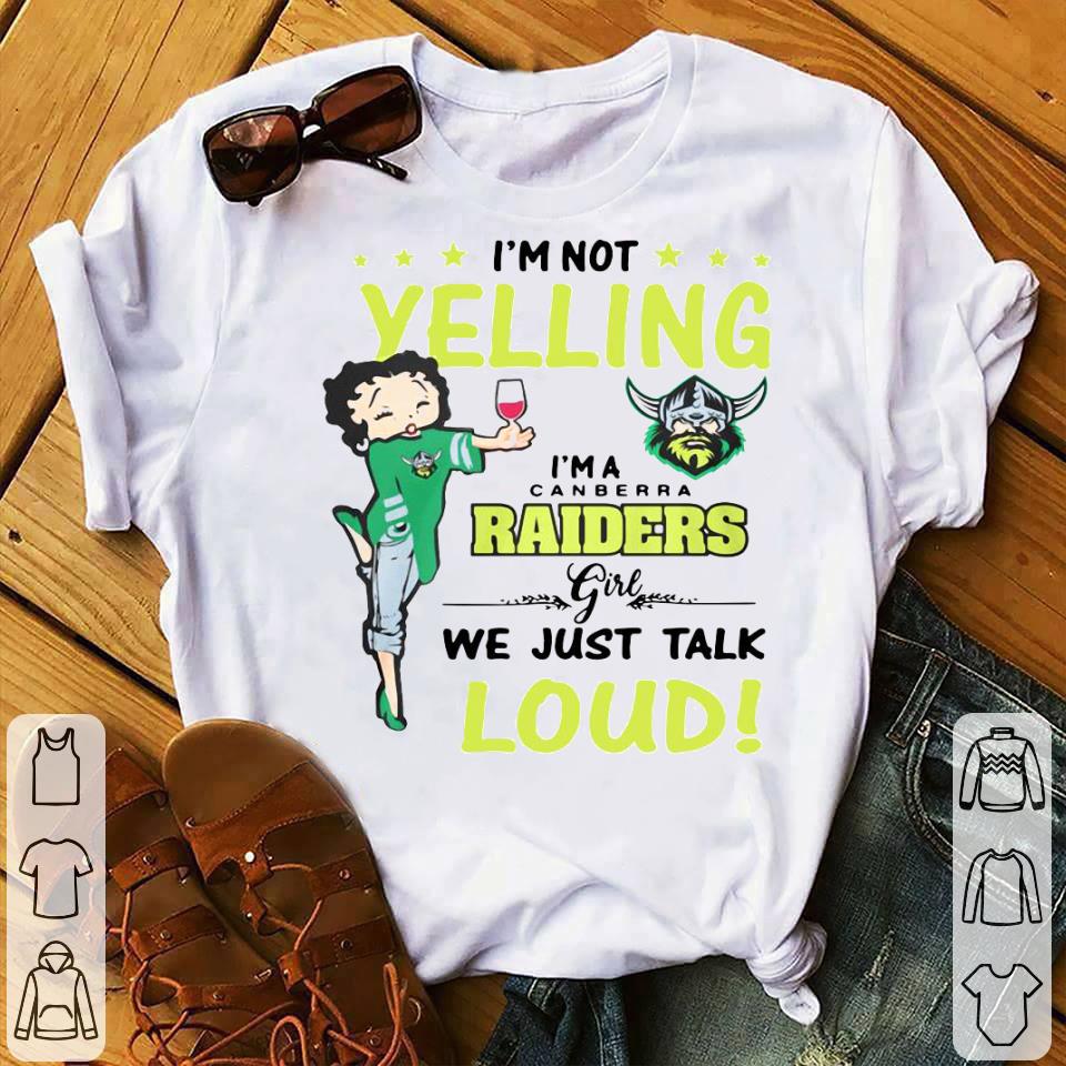 I’m Not Yelling I’m A Canberra Raiders Girl We Just Talk Loud Shirt