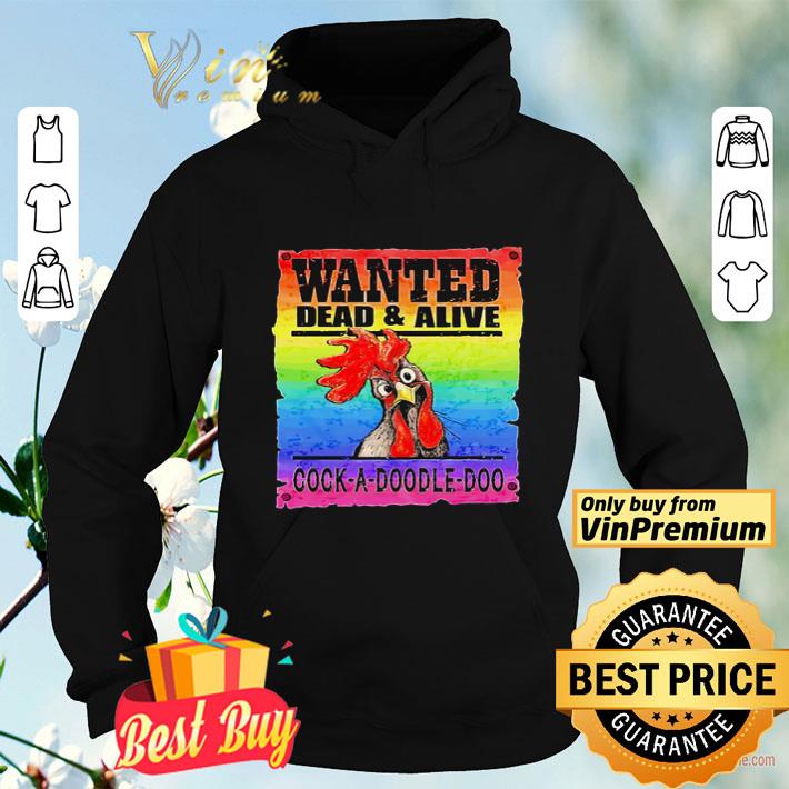 Lgbt chicken wanted dead and alive cockadoodledoo shirt