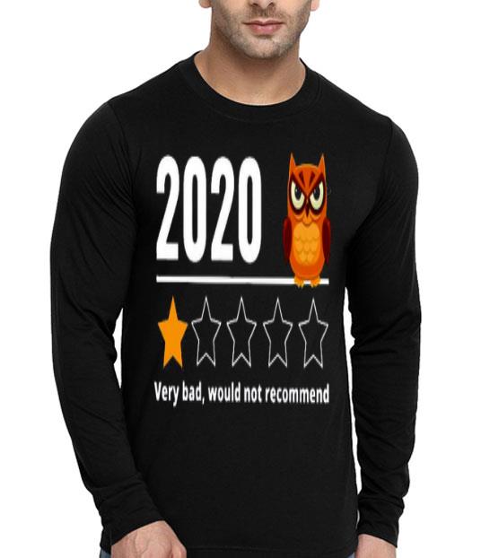 2020 Owl Very Bad Would Not Recommend For You Shirt 10 2020 Owl Very Bad Would Not Recommend For You Shirt