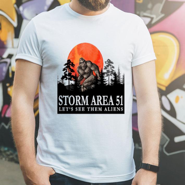 Bigfoot Storm Area 51 Let's See Them Aliens shirt