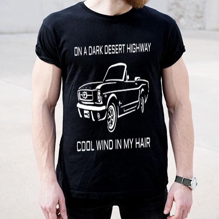 On A Dark Desert Highway Cool Wind In My Hair Shirt 4c45cc54 on a dark desert highway cool wind in my hair shirt 4 - On A Dark Desert Highway Cool Wind In My Hair Shirt