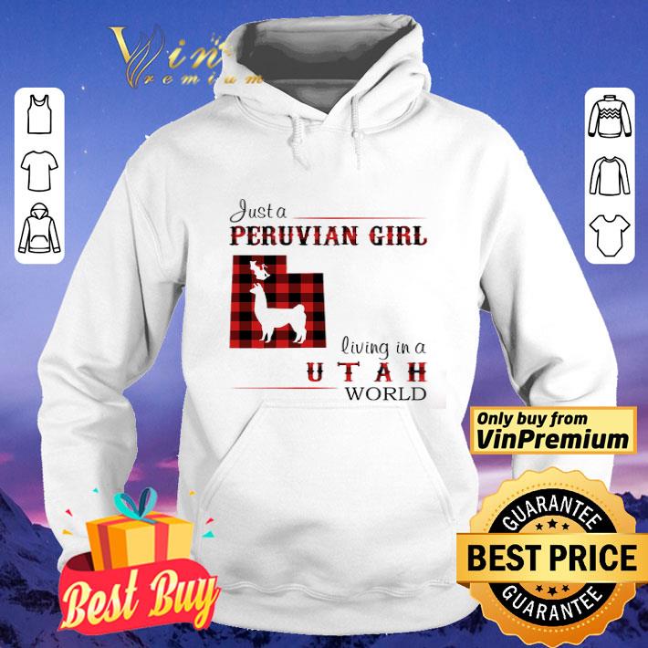 Just A Peruvian Girl Living In A New Utah World shirt