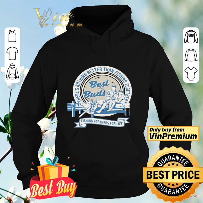 Theres nothing better than fishing together best buds fishing partners for life shirt 4d900d31 theres nothing better than fishing together best buds fishing partners for life shirt 4 - Theres nothing better than fishing together best buds fishing partners for life shirt