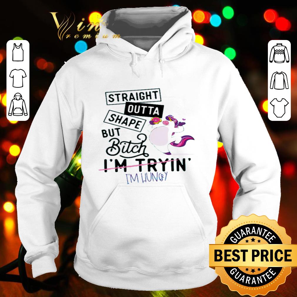 Unicorn Eat Donuts Straight Outta Shape But Bitch Not I’m Tryin’ I’m Hungry shirt