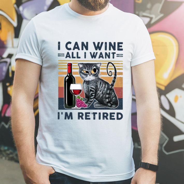 Vintage Cat I Can Wine All I Want I’m Retired shirt