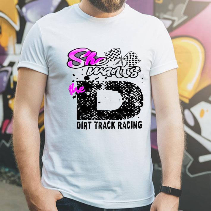 4f0756cc she wants the dirt track racing shirt 4 - She Wants The Dirt Track Racing Shirt