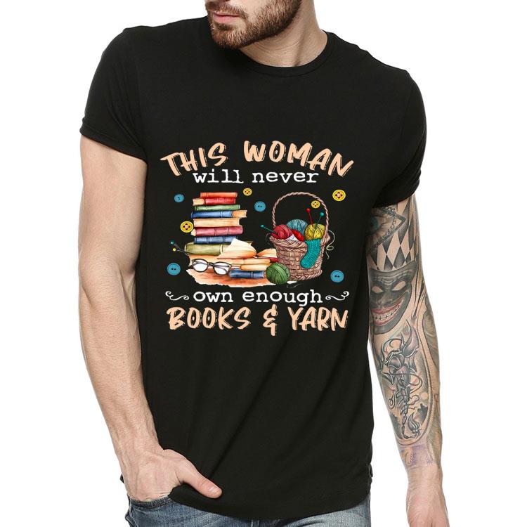 4f4c1b87 this woman will never own enough books and yarn shirt 4 - This Woman Will Never Own Enough Books And Yarn Shirt