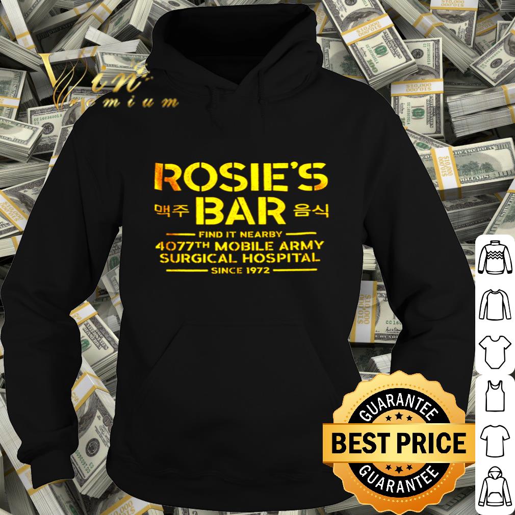 Rosie’s bar find it nearby 4077th Mobile army surgical hospital shirt