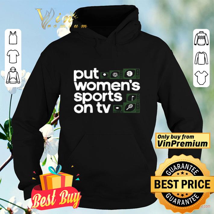Put Women’s Sports On Tv Official shirt 53a9cc71 put women s sports on tv official shirt 4 - Put Women’s Sports On Tv Official shirt