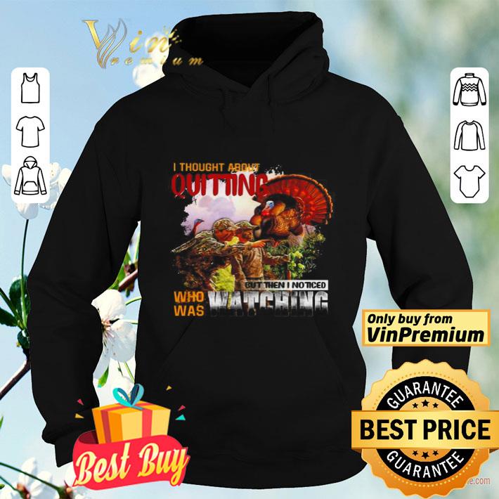 53ee5d16 i thought about quitting but then i noticed who was watching shirt 4 - I thought about quitting but then I noticed who was watching shirt