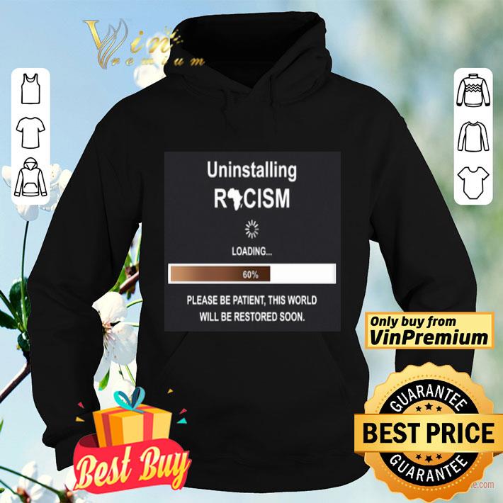 Uninstalling Racism loading 60% shirt