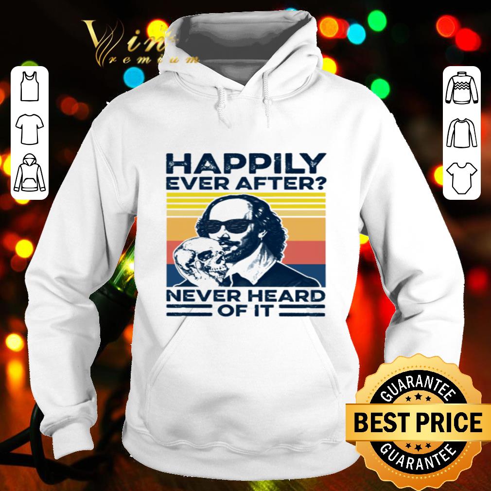 55942e42 vintage happily ever after never heard of it william shakespeare shirt 4 - Vintage Happily Ever After Never Heard Of It William Shakespeare shirt