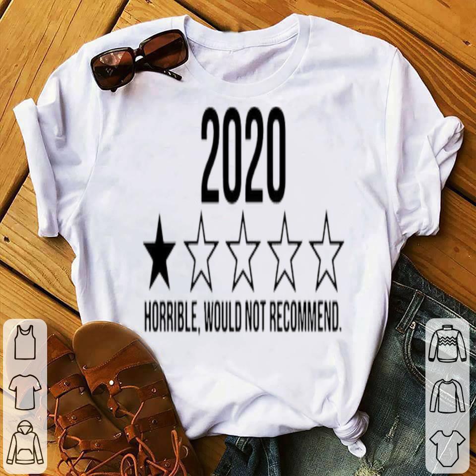 2020 Horrible Would Not Recommend For You Shirt