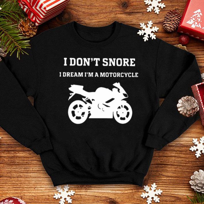I Don’t Snore I Dream I’m A Motorcycle shirt