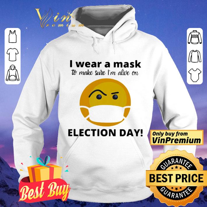 I Wear A Mask To Make Sure I’m Alive On Election Day shirt 5767f908 i wear a mask to make sure i m alive on election day shirt 4 - I Wear A Mask To Make Sure I’m Alive On Election Day shirt