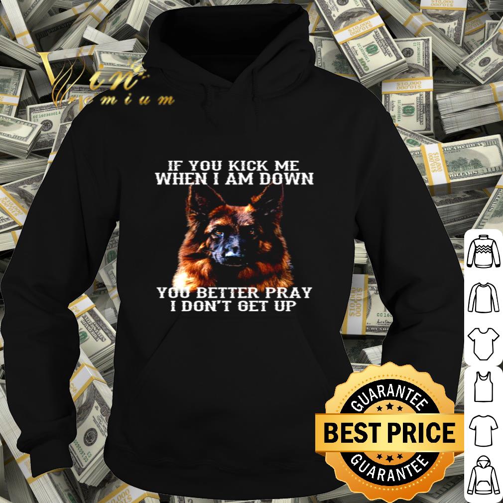 German Shepherd Deutscher Schäferhund If you kick me when i am down shirt 5865fe45 german shepherd deutscher sch ferhund if you kick me when i am down shirt 4 - German Shepherd Deutscher Schäferhund If you kick me when i am down shirt