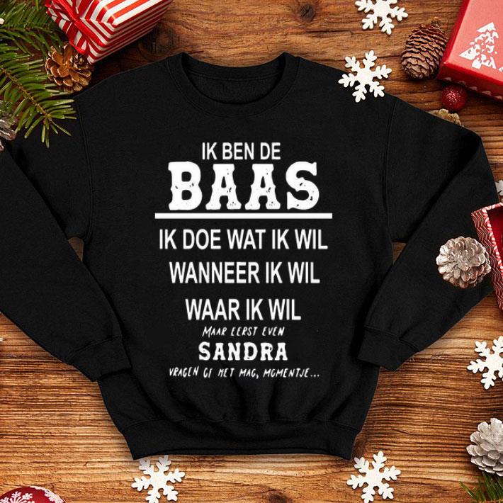 Ik Ben De Baas Ik Doe Wat Ik Wil Wanneer Ik Wil Waar Ik Wil shirt