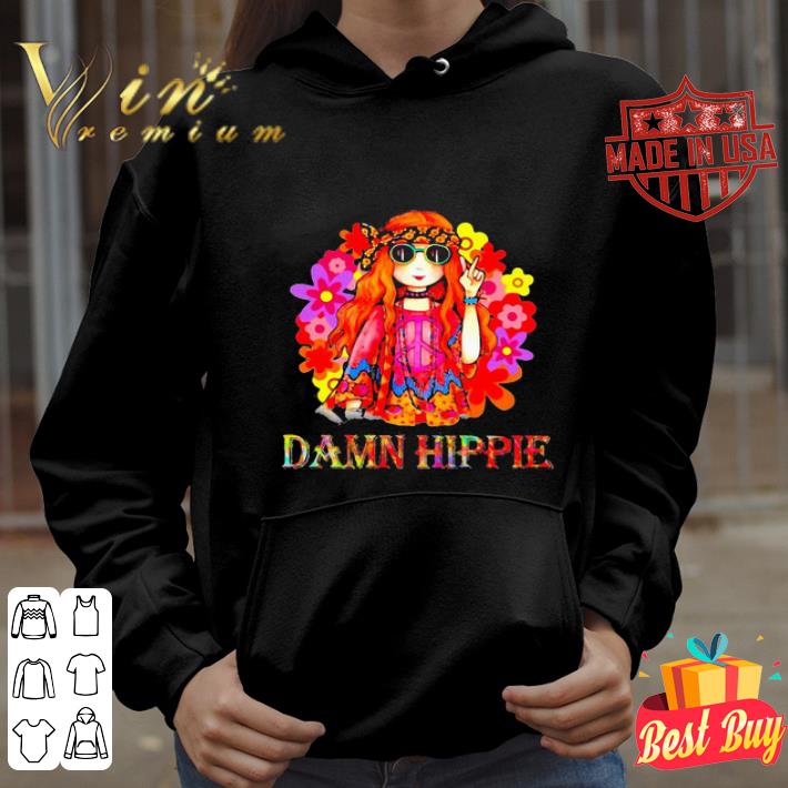 Flowers Damn Hippie Girl shirt