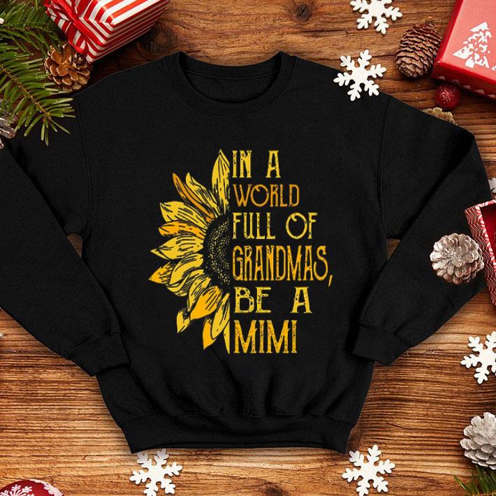 Sunflower In A World Full Of Grandmas Be A Mimi shirt 8 Sunflower In A World Full Of Grandmas Be A Mimi shirt