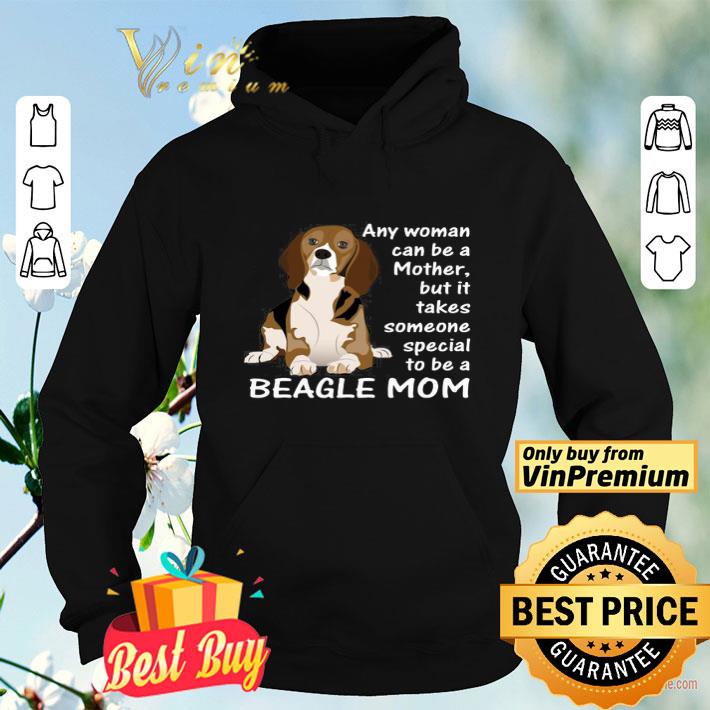 5a74cc2c any woman can be a mother but it take a someone special to be a beagle mom shirt 4 - Any Woman Can Be A Mother But It Take A Someone Special To Be A Beagle Mom shirt