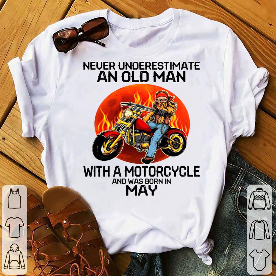 Never Underestimate An Old Man With A Motorcycle And Was Born In May Shirt