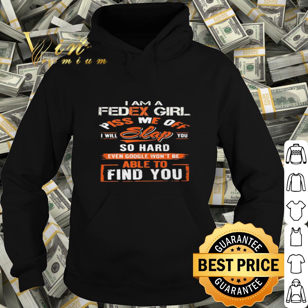 I am a Fedex girl piss me off I will slap you find you shirt