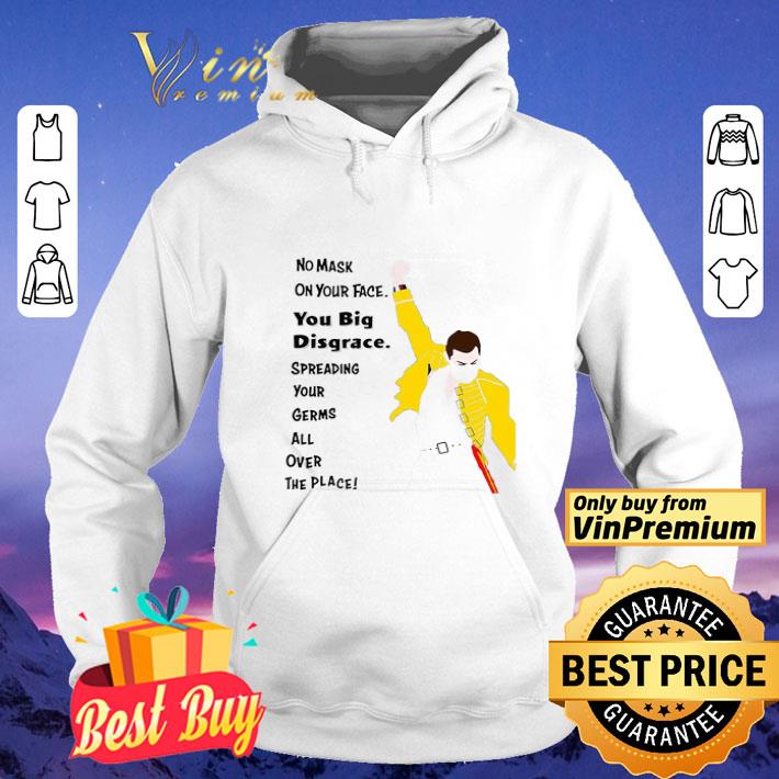 Freddie Mercury No Mask On Your Face You Big Disgrace Coronavirus shirt