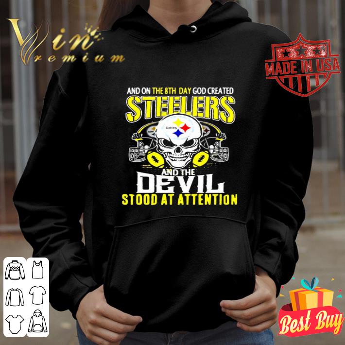 Skull And On The 8th Day God Created Steelers And The Devil Stood At Attention shirt