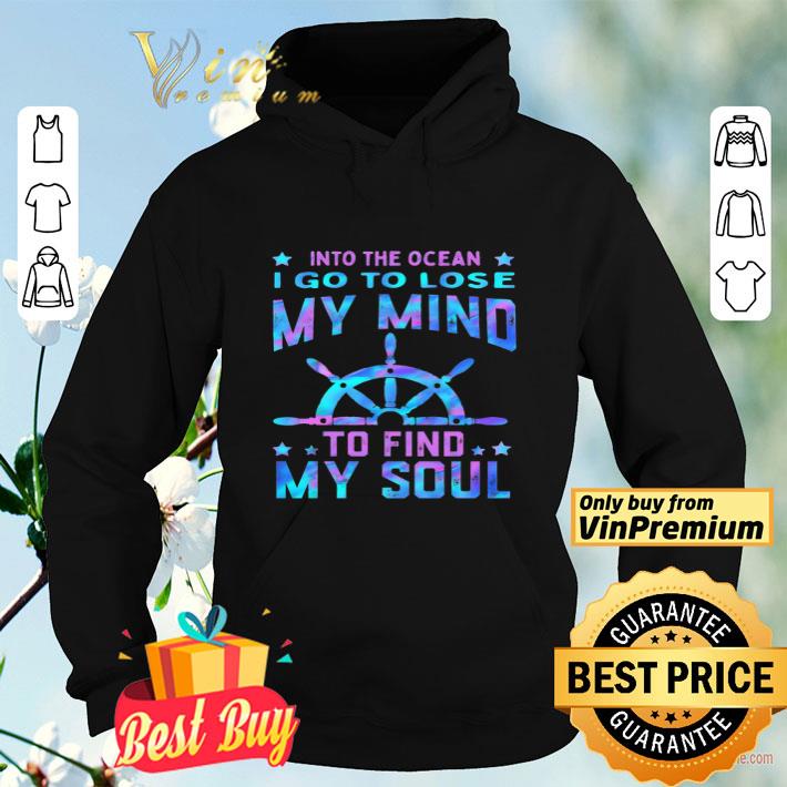 61bb0f22 into the ocean i go to lose my mind to find my soul shirt 4 - Into The Ocean I Go To Lose My Mind To Find My Soul shirt