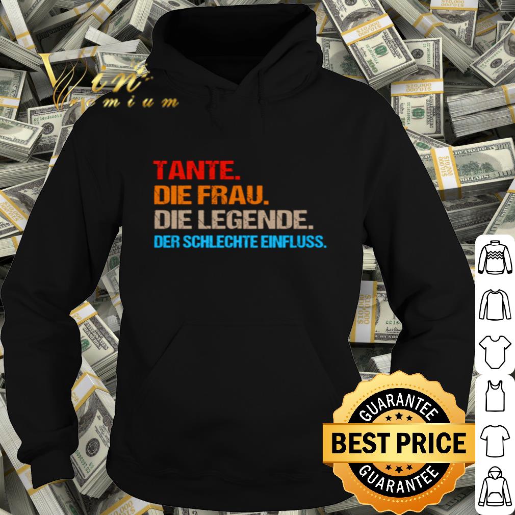 Tante Die Frau Die Legende Der Schlechte Einfluss shirt
