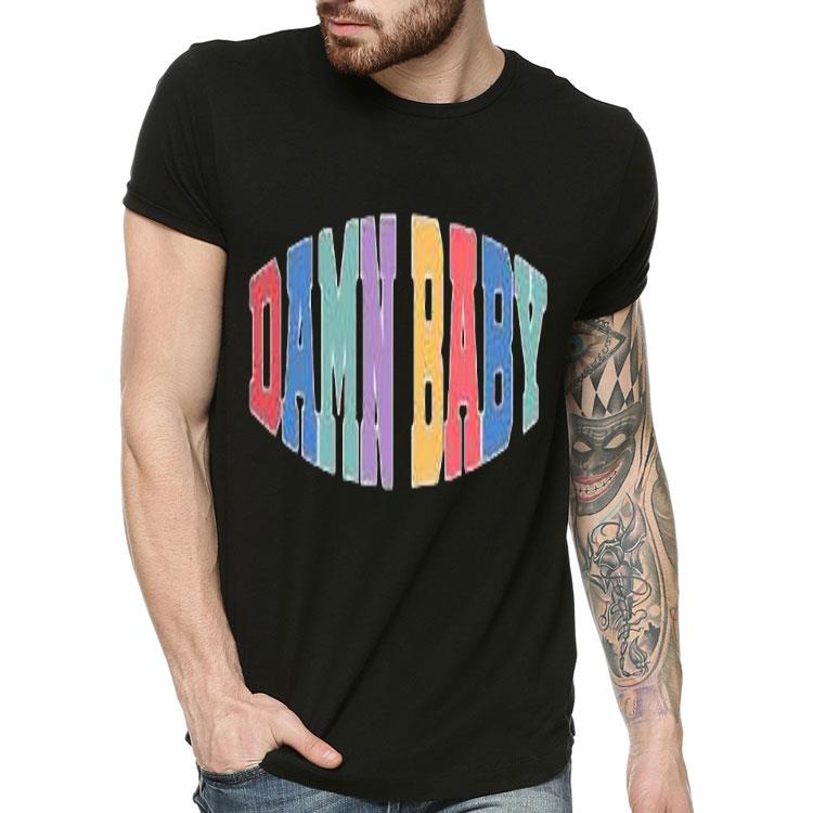 Damn Baby Shirt