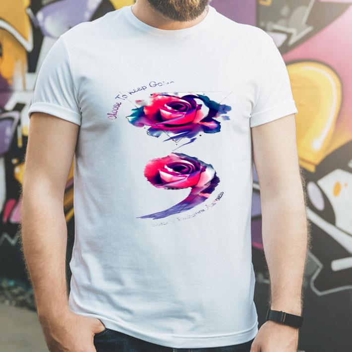 Rose Semicolon Choose To Keep Going Suicide Prevention Awareness shirt