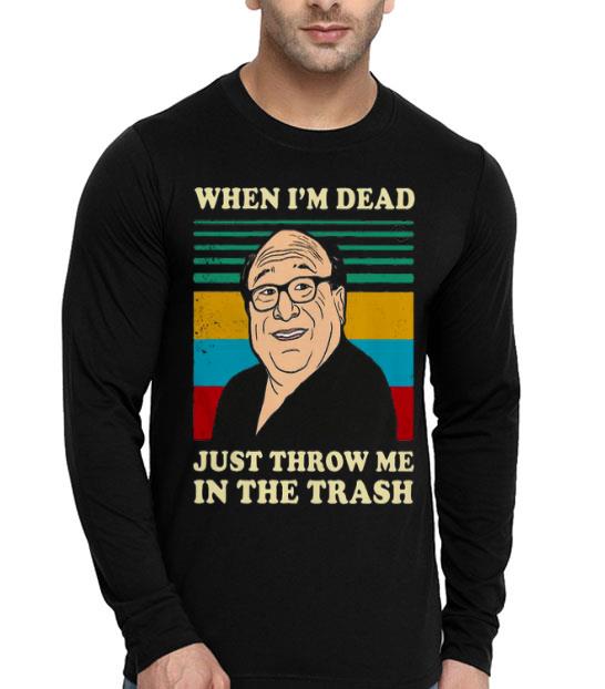 Frank Reynolds When I’m Dead Just Throw Me In The Trash Vintage Shirt