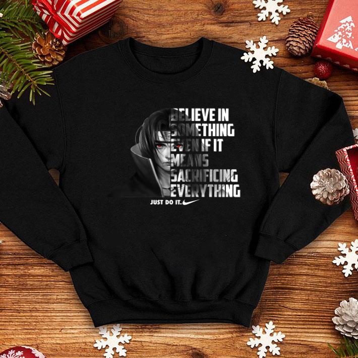 Uchiha Itachi Nike Just Do It Believe In Something Even If It shirt 1 Uchiha Itachi Nike Just Do It Believe In Something Even If It shirt