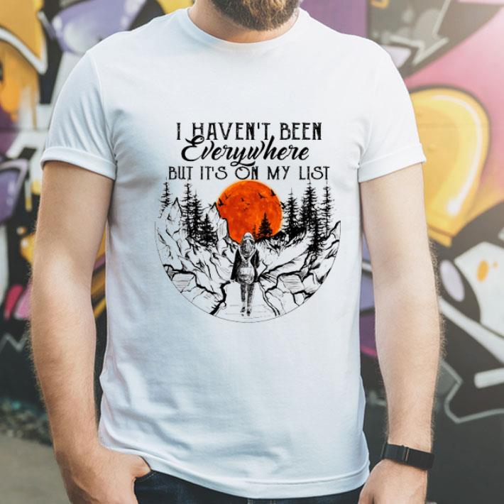 I Haven't Been Everywhere But It's On My List Sunset shirt 8 I Haven't Been Everywhere But It's On My List Sunset shirt