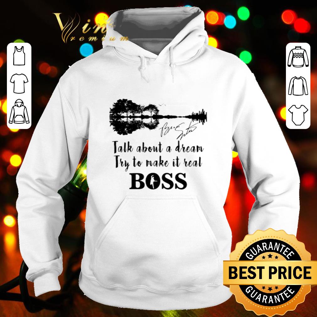 Guitar Lake Talk About A Dream Try To Make It Real Boss Signature shirt