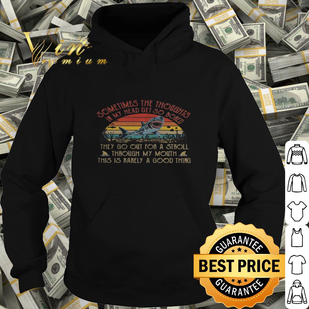 Sometimes The Thoughts In My Head Ger So Bored Shark Vintage shirt
